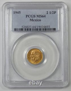 1945 Mexico 2 1/2 Peso Certified PCGS MS 64.900 Fine Gold