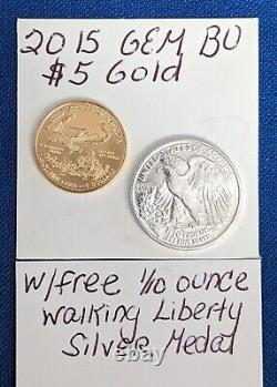 2015 $5 GOLD EAGLE COIN, GEM BU, WithFREE 1/10 OUNCE WALKING LIBERTY SILVER MEDAL